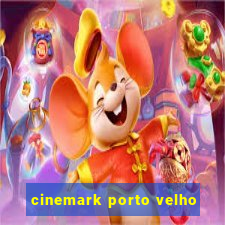 cinemark porto velho